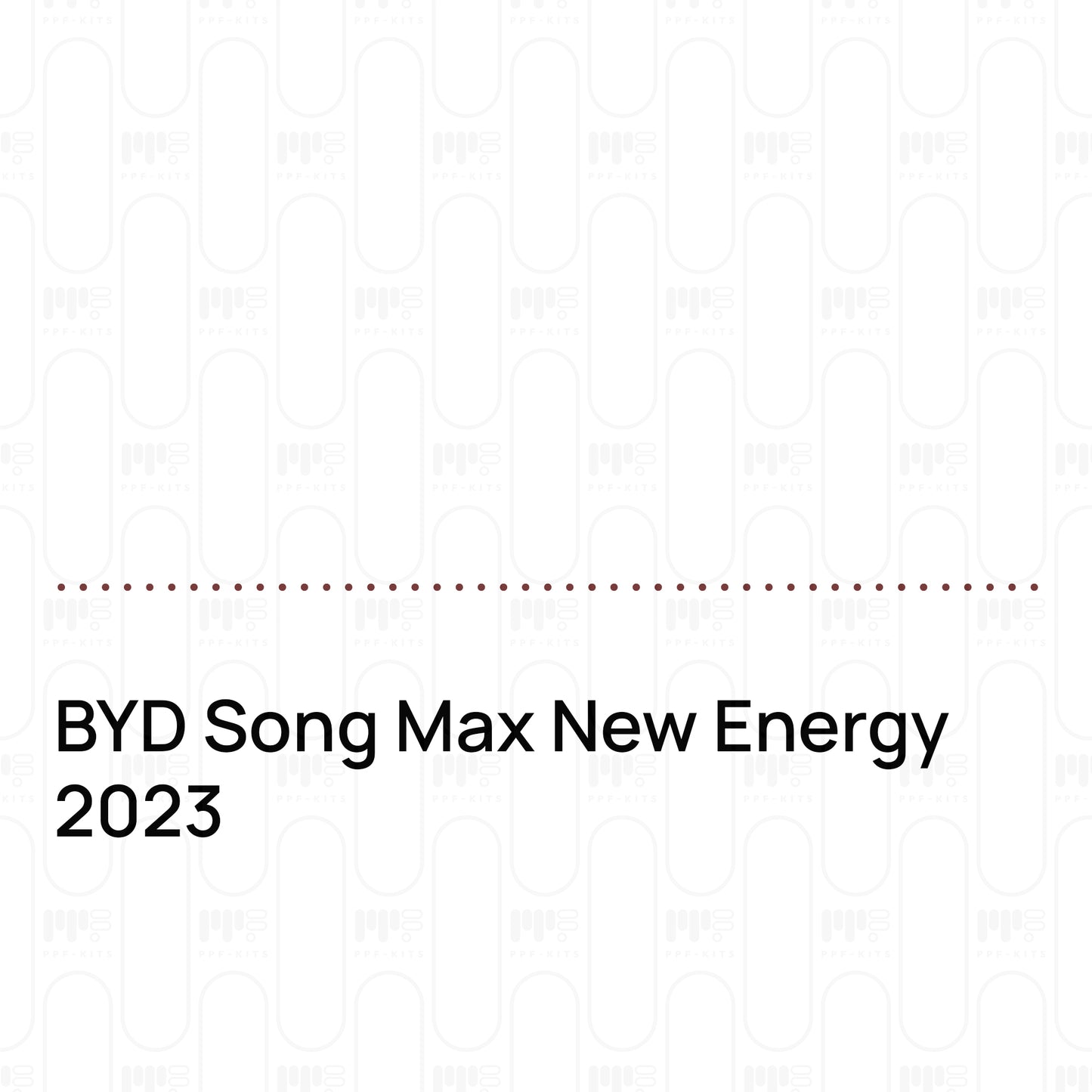 Pre-Cut PPF BYD Song Max New Energy 2023